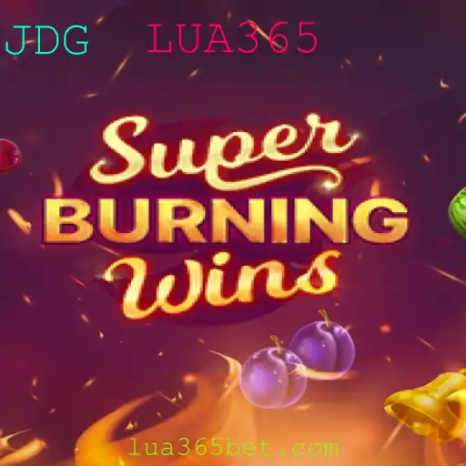 Explorando o Mundo Emocionante de SuperBurningWins e a Tendência Atual LUA365