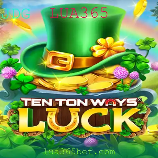 Explorando o Fascinante Jogo de Estratégia TenTonWaysLuck com LUA365